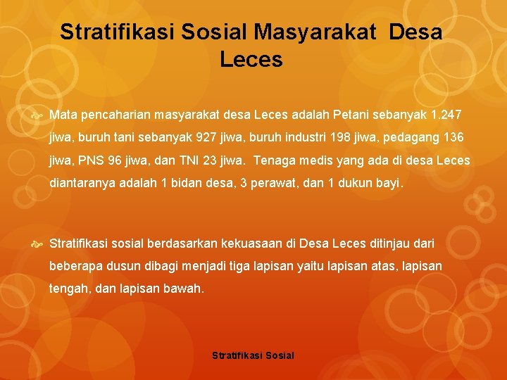 Stratifikasi Sosial Masyarakat Desa Leces Mata pencaharian masyarakat desa Leces adalah Petani sebanyak 1.