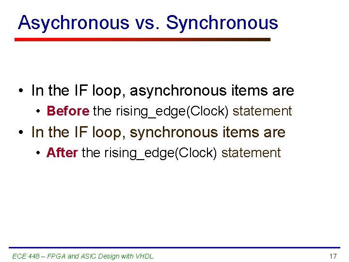 Asychronous vs. Synchronous • In the IF loop, asynchronous items are • Before the