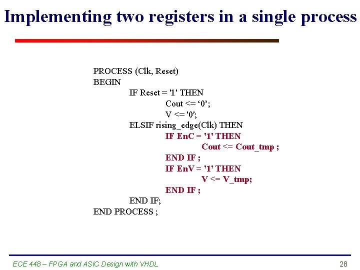 Implementing two registers in a single process PROCESS (Clk, Reset) BEGIN IF Reset =