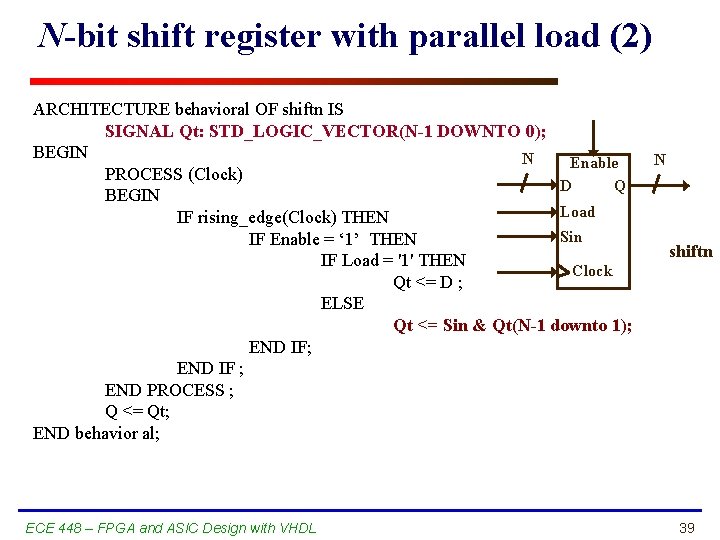 N-bit shift register with parallel load (2) ARCHITECTURE behavioral OF shiftn IS SIGNAL Qt: