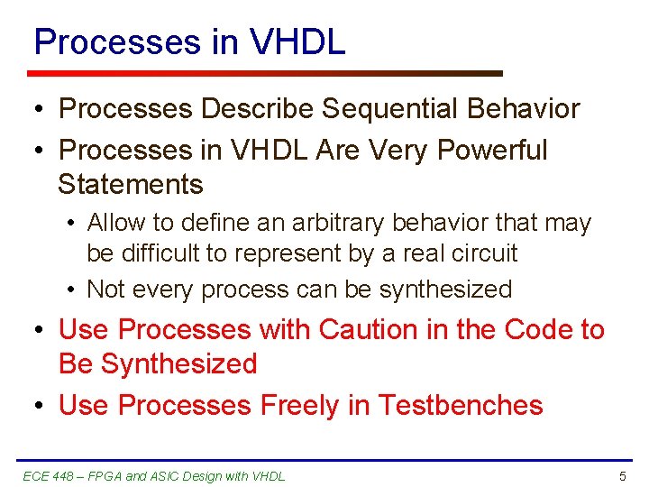 Processes in VHDL • Processes Describe Sequential Behavior • Processes in VHDL Are Very