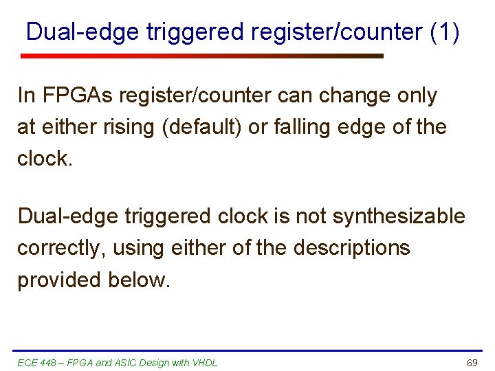 Dual-edge triggered register/counter (1) In FPGAs register/counter can change only at either rising (default)
