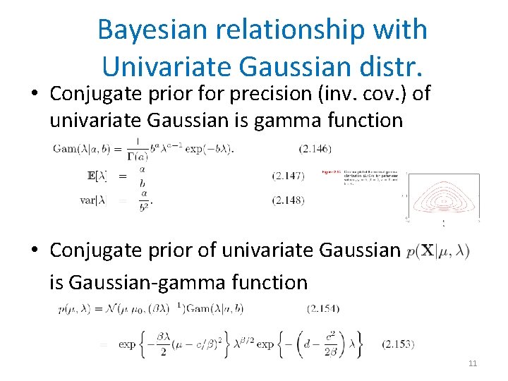 Bayesian relationship with Univariate Gaussian distr. • Conjugate prior for precision (inv. cov. )