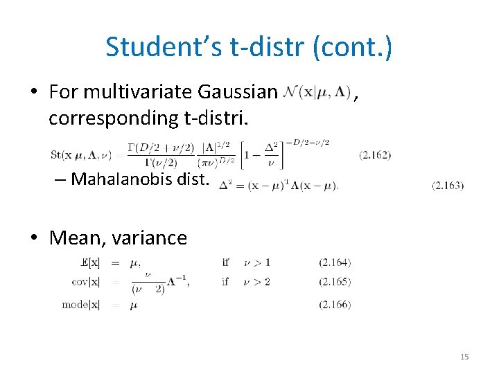 Student’s t-distr (cont. ) • For multivariate Gaussian corresponding t-distri. , – Mahalanobis dist.