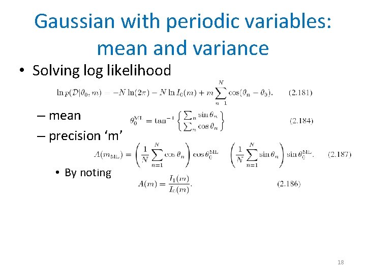 Gaussian with periodic variables: mean and variance • Solving log likelihood – mean –