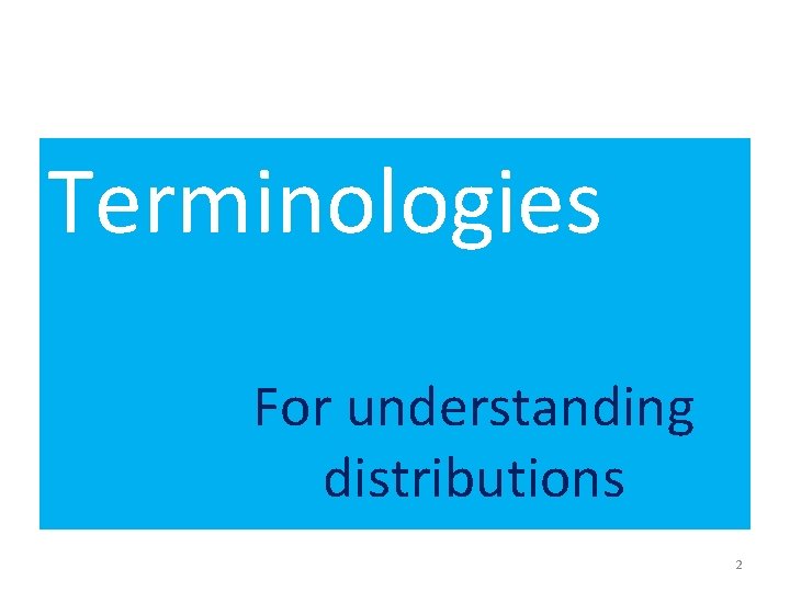 Terminologies For understanding distributions 2 