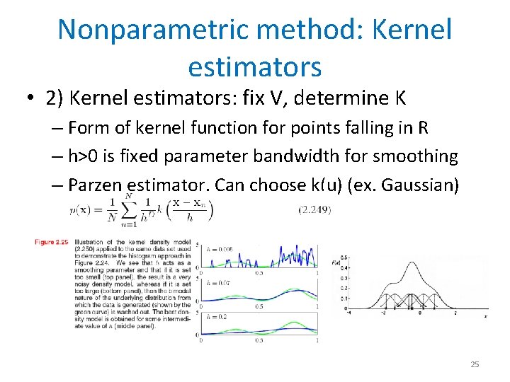 Nonparametric method: Kernel estimators • 2) Kernel estimators: fix V, determine K – Form
