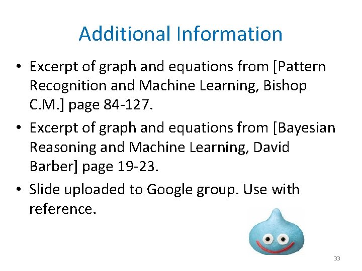 Additional Information • Excerpt of graph and equations from [Pattern Recognition and Machine Learning,
