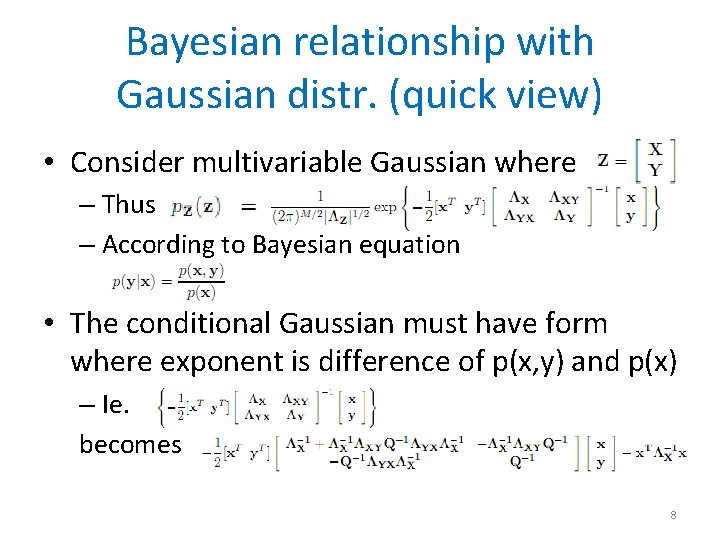 Bayesian relationship with Gaussian distr. (quick view) • Consider multivariable Gaussian where – Thus