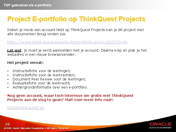 TQP gebruiken als e-portfolio Project E-portfolio op Think. Quest Projects Indien je reeds een