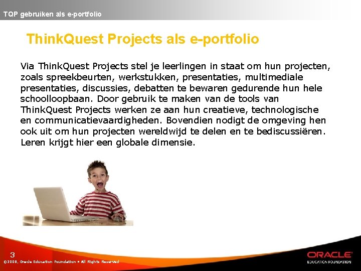 TQP gebruiken als e-portfolio Think. Quest Projects als e-portfolio Via Think. Quest Projects stel