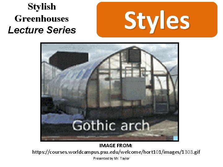 Stylish Greenhouses Lecture Series Styles IMAGE FROM: https: //courses. worldcampus. psu. edu/welcome/hort 101/images/1303. gif