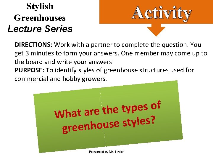 Stylish Greenhouses Lecture Series Activity DIRECTIONS: Work with a partner to complete the question.