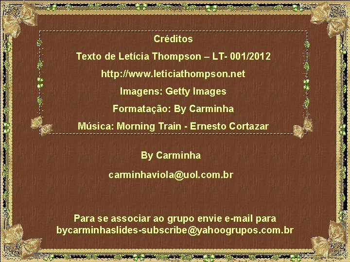 Créditos Texto de Letícia Thompson – LT- 001/2012 http: //www. leticiathompson. net Imagens: Getty