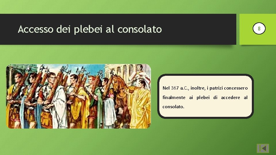 Accesso dei plebei al consolato 8 Nel 367 a. C. , inoltre, i patrizi