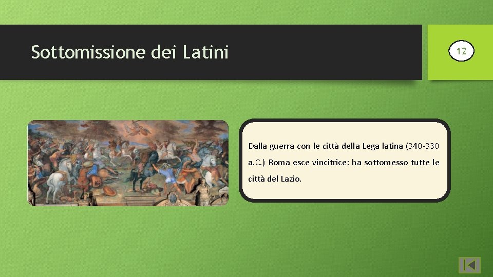 Sottomissione dei Latini 12 Dalla guerra con le città della Lega latina (340 -330