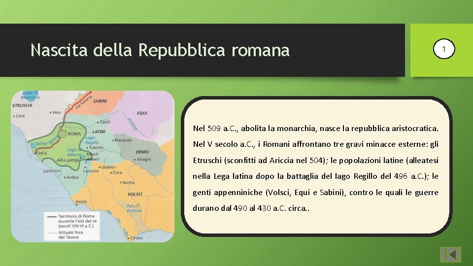 Nascita della Repubblica romana Nel 509 a. C. , abolita la monarchia, nasce la