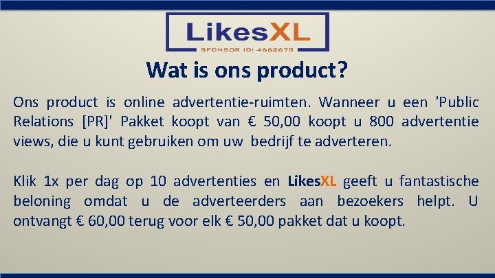 Wat is ons product? Ons product is online advertentie-ruimten. Wanneer u een 'Public Relations