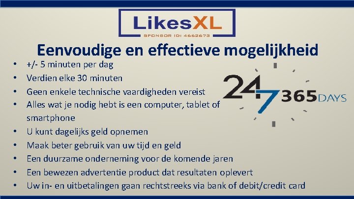  • • • Eenvoudige en effectieve mogelijkheid +/- 5 minuten per dag Verdien