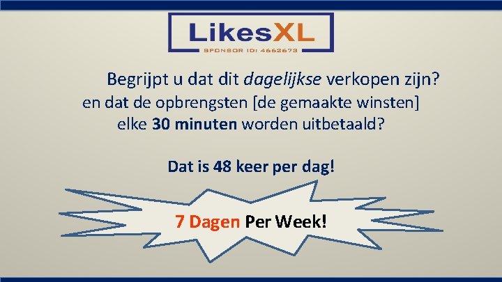 Begrijpt u dat dit dagelijkse verkopen zijn? en dat de opbrengsten [de gemaakte winsten]
