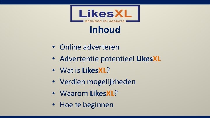 Inhoud • • • Online adverteren Advertentie potentieel Likes. XL Wat is Likes. XL?