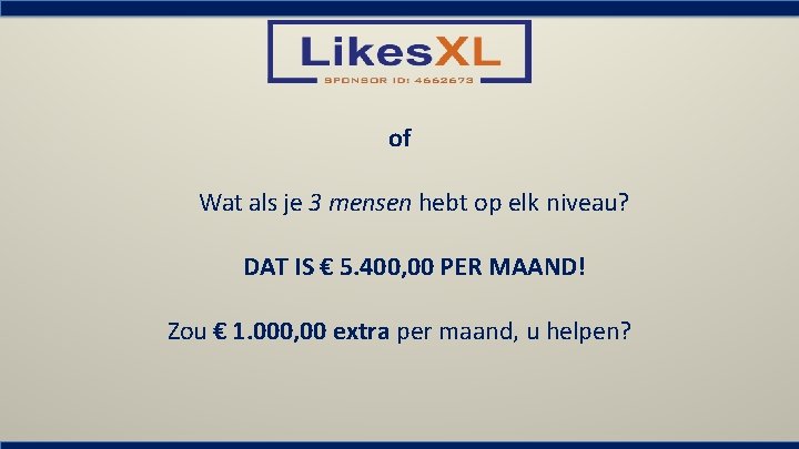 of Wat als je 3 mensen hebt op elk niveau? DAT IS € 5.