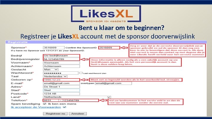 Bent u klaar om te beginnen? Registreer je Likes. XL account met de sponsor