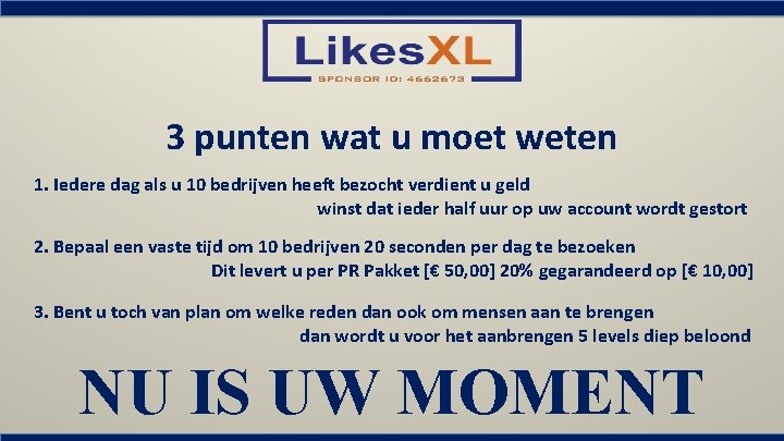 3 punten wat u moet weten 1. Iedere dag als u 10 bedrijven heeft