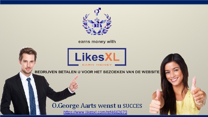 O. George Aarts wenst u SUCCES https: //www. likesxl. com/ref 4662673 