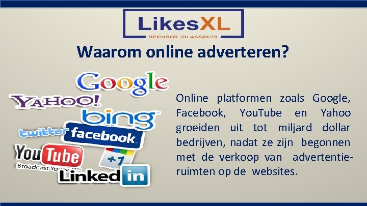 Waarom online adverteren? Online platformen zoals Google, Facebook, You. Tube en Yahoo groeiden uit