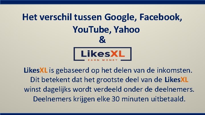 Het verschil tussen Google, Facebook, You. Tube, Yahoo & Likes. XL is gebaseerd op