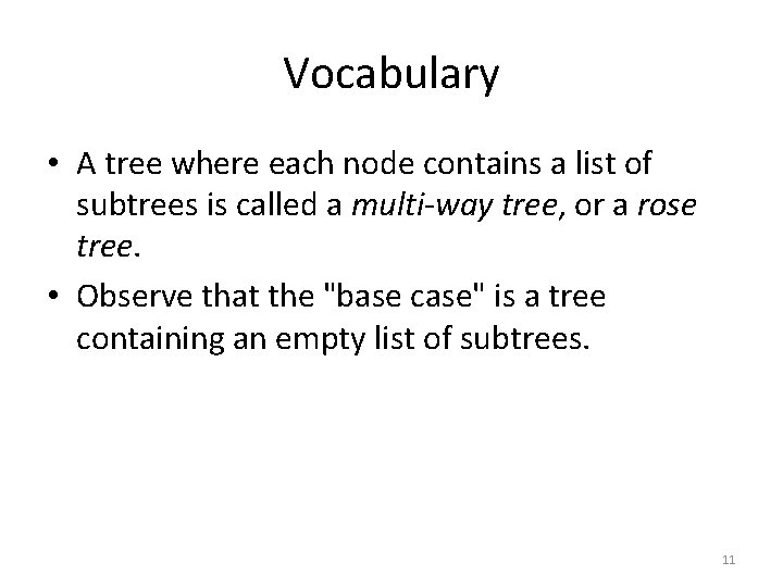 Vocabulary • A tree where each node contains a list of subtrees is called