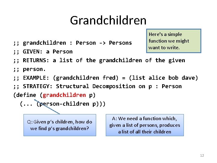 Grandchildren Here's a simple function we might want to write. ; ; grandchildren :