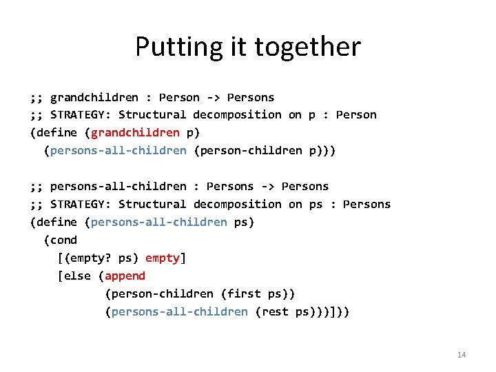 Putting it together ; ; grandchildren : Person -> Persons ; ; STRATEGY: Structural