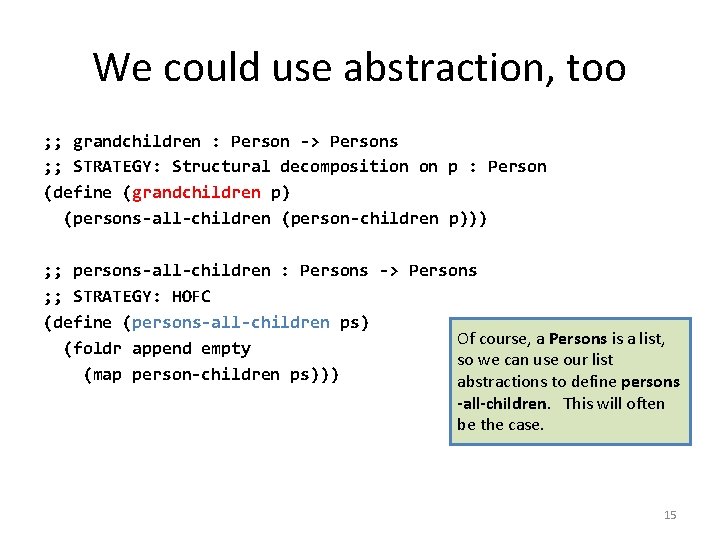 We could use abstraction, too ; ; grandchildren : Person -> Persons ; ;