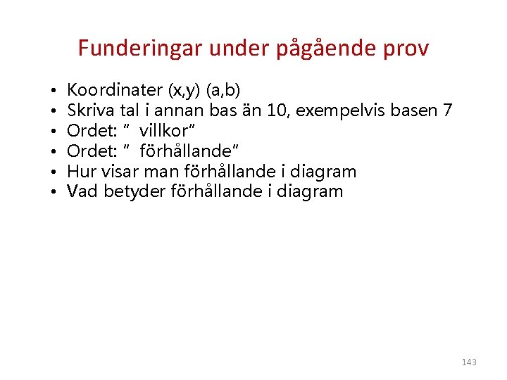 Funderingar under pågående prov • • • Koordinater (x, y) (a, b) Skriva tal