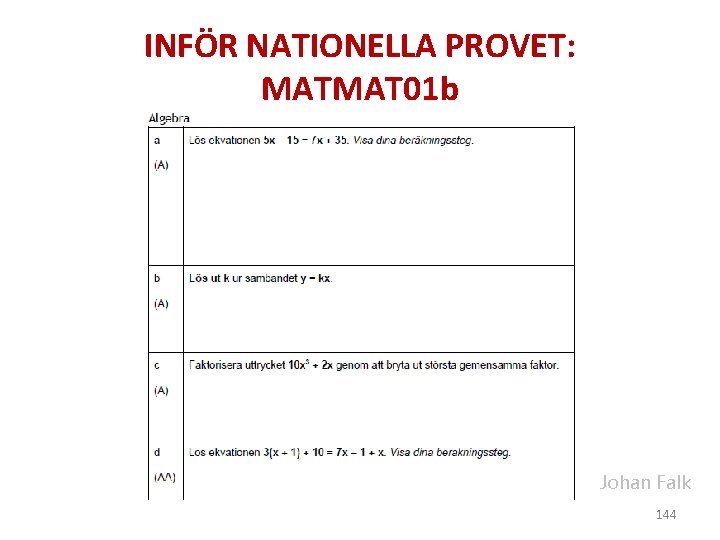 INFÖR NATIONELLA PROVET: MATMAT 01 b Johan Falk 144 