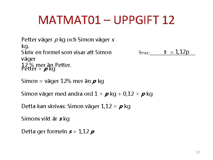 MATMAT 01 – UPPGIFT 12 Petter väger p kg och Simon väger s kg.