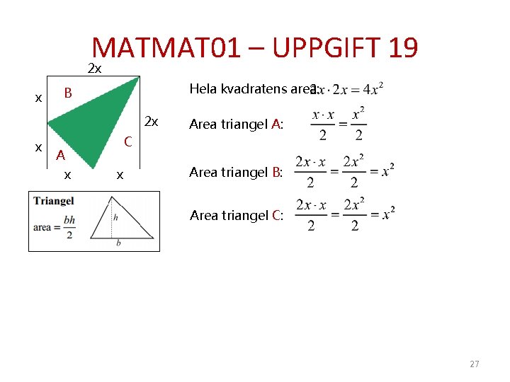MATMAT 01 – UPPGIFT 19 2 x x Hela kvadratens area: B 2 x