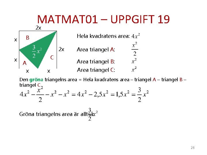 MATMAT 01 – UPPGIFT 19 2 x x Hela kvadratens area: B 2 x