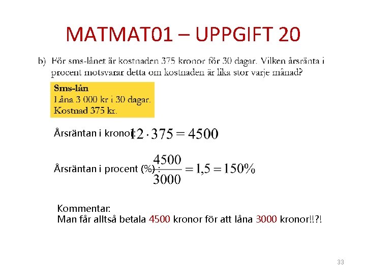 MATMAT 01 – UPPGIFT 20 Årsräntan i kronor: Årsräntan i procent (%) : Kommentar: