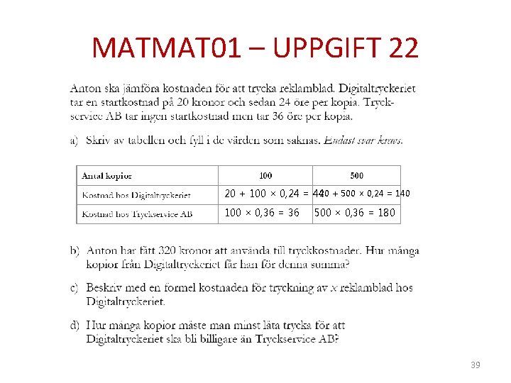 MATMAT 01 – UPPGIFT 22 20 + 100 × 0, 24 = 4420 +