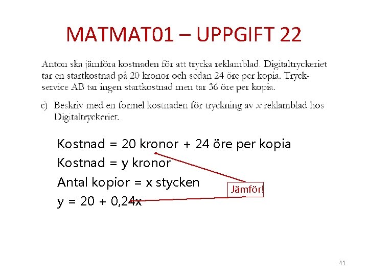 MATMAT 01 – UPPGIFT 22 Kostnad = 20 kronor + 24 öre per kopia