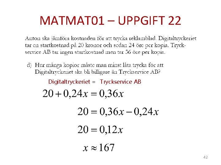 MATMAT 01 – UPPGIFT 22 Digitaltryckeriet = Tryckservice AB 42 