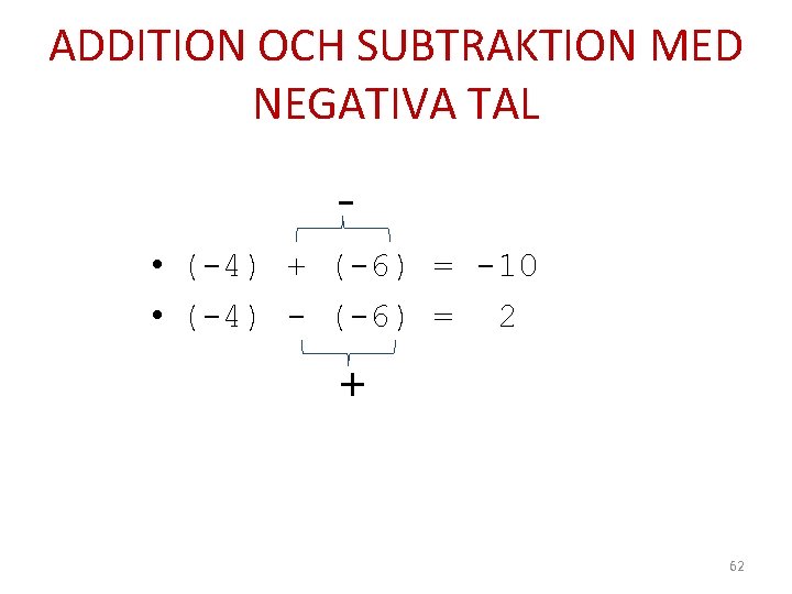 ADDITION OCH SUBTRAKTION MED NEGATIVA TAL • (-4) + (-6) = -10 • (-4)