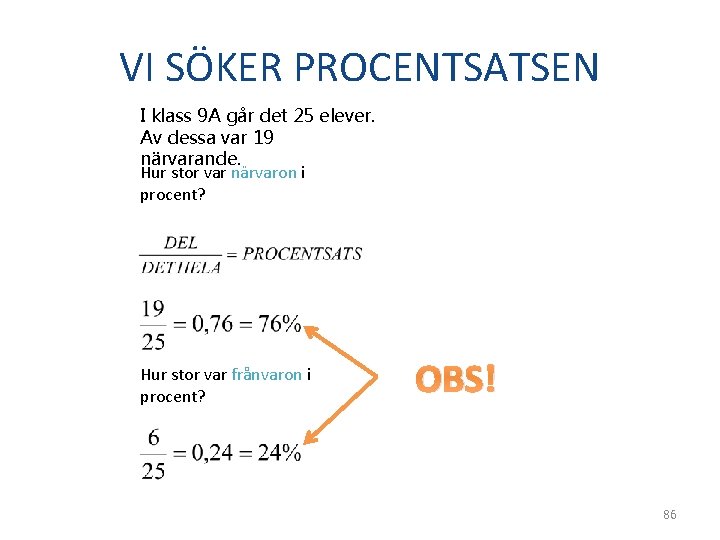 VI SÖKER PROCENTSATSEN I klass 9 A går det 25 elever. Av dessa var