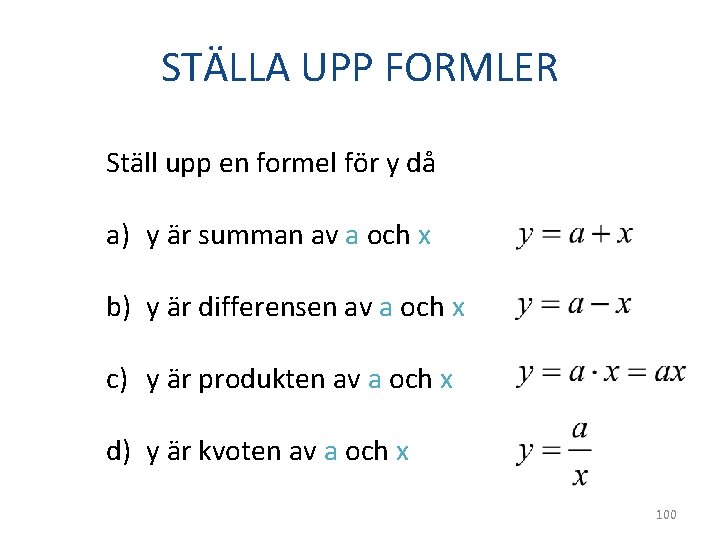 STÄLLA UPP FORMLER Ställ upp en formel för y då a) y är summan