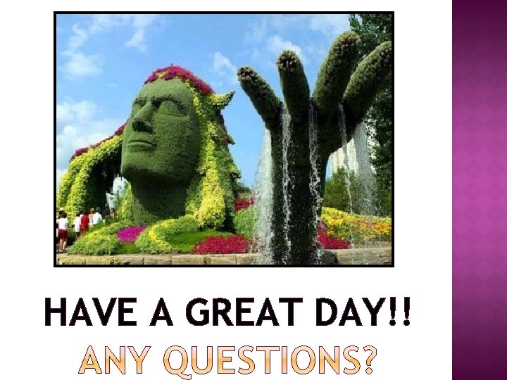 HAVE A GREAT DAY!! 