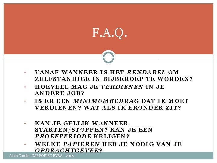 F. A. Q. • • • VANAF WANNEER IS HET RENDABEL OM ZELFSTANDIGE IN