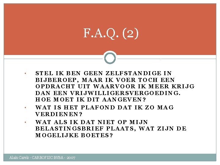 F. A. Q. (2) • • • STEL IK BEN GEEN ZELFSTANDIGE IN BIJBEROEP,